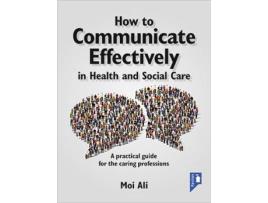 Livro how to communicate effectively in health and social care de moi ali (inglês)