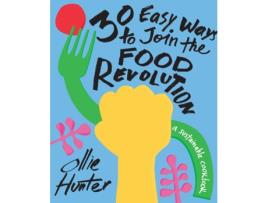 Livro 30 easy ways to join the food revolution de ollie hunter (inglês)