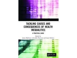 Livro tackling causes and consequences of health inequalities de james matheson,john patterson,laura neilson (inglês)