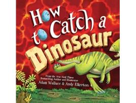 Livro how to catch a dinosaur de adam wallace (inglês)