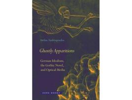 Livro ghostly apparitions - german idealism, the gothic novel, and optical media de stefan andriopoulos (inglês)