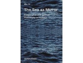 Livro the sea as mirror - essayings in and against philosophy as history de wu yi (inglês)