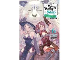 Livro woof woof story: i told you to turn me into a pampered pooch, not fenrir!, vol. 6 (light novel) de inumajin (inglês)