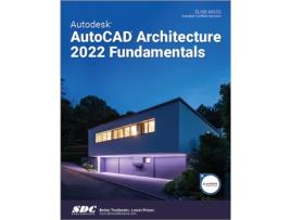 Livro autodesk autocad architecture 2022 fundamentals de elise moss (inglês)