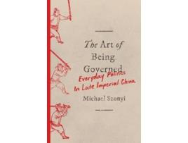 Livro the art of being governed de michael szonyi (inglês)
