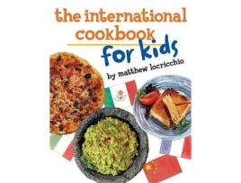 Livro the international cookbook for kids de matthew locricchio (inglês)