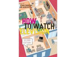 Livro how to watch television, second edition de edited by ethan thompson , edited by jason mittell (inglês)