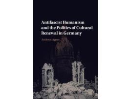 Livro antifascist humanism and the politics of cultural renewal in germany de agocs, andreas (university of the pacific, california) (inglês)