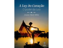 Livro A luz do coração - o poder da cura de Jeanne Marie White (Português)