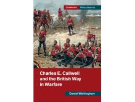 Livro charles e. callwell and the british way in warfare de daniel (university of birmingham) whittingham (inglês)