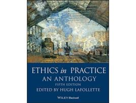 Livro ethics in practice - an anthology, fifth edition de h lafollette (inglês)