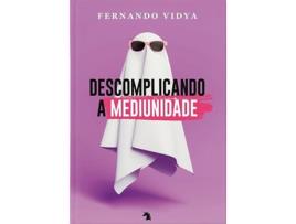 Livro Descomplicando a mediunidade de Fernando Vidya (Português)