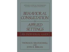 Livro behavioral consultation in applied settings de thomas r. kratochwill,john r. bergan (inglês)