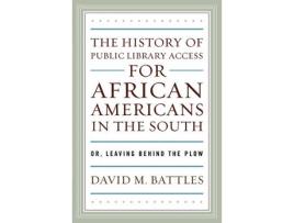Livro the history of public library access for african americans in the south de david m. battles (inglês)