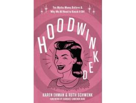 Livro hoodwinked de karen ehman,ruth schwenk (inglês)
