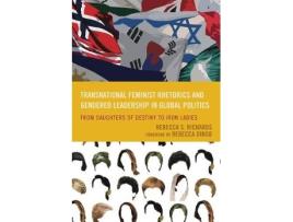 Livro transnational feminist rhetorics and gendered leadership in global politics de rebecca s. richards (inglês)