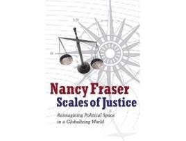 Livro scales of justice - reimagining political space in a globalizing world de n fraser (inglês)