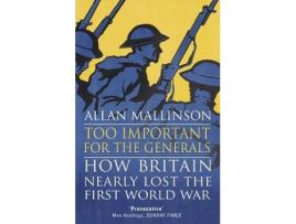 Livro too important for the generals de allan mallinson (inglês)