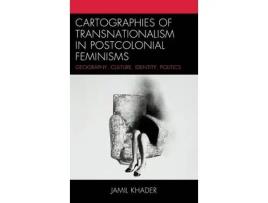 Livro cartographies of transnationalism in postcolonial feminisms de jamil khader (inglês)