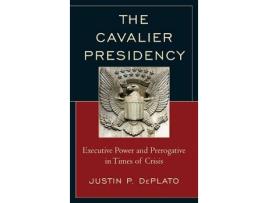 Livro the cavalier presidency de justin p. deplato (inglês)