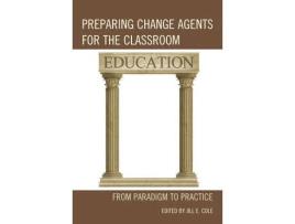 Livro preparing change agents for the classroom de jill e. cole (inglês)