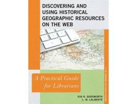 Livro discovering and using historical geographic resources on the web de eva h. dodsworth,l. w. laliberte (inglês)