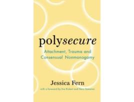 Livro POLYSECURE: ATTACHMENT, TRAUMA AND CONSESUAL de Jessica Fern  (Inglês)