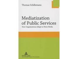 Livro mediatization of public services de thomas schillemans (inglês)