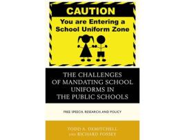 Livro the challenges of mandating school uniforms in the public schools de todd a. demitchell,richard fossey (inglês)