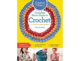 Livro creative kids complete photo guide to crochet de deborah burger (inglês)