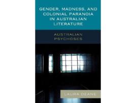 Livro gender, madness, and colonial paranoia in australian literature de laura deane (inglês)