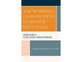 Livro the working-class student in higher education de terina roberson lathe (inglês)