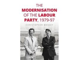 Livro the modernisation of the labour party, 1979-97 de christopher (lecturer in politics and history) massey (inglês)