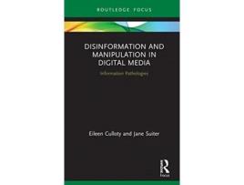 Livro disinformation and manipulation in digital media de eileen culloty,jane suiter (inglês)