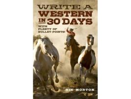 Livro write a western in 30 days - with plenty of bullet-points! de nik morton (inglês)