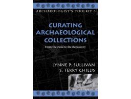 Livro curating archaeological collections de lynne p. sullivan,terry s. childs (inglês)