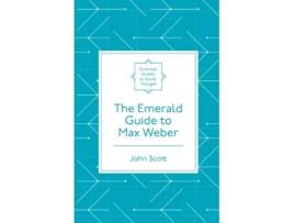Livro the emerald guide to max weber de scott, john (independent academic, uk) (inglês)