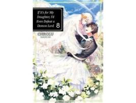 Livro if it's for my daughter, i'd even defeat a demon lord: volume 8 de chirolu (inglês)