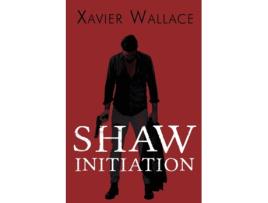 Livro shaw initiation de xavier wallace (inglês)