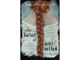 Livro the ballad of ami miles de kristy dallas alley (inglês)