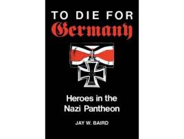 Livro to die for germany de jay warren baird (inglês)