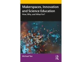 Livro makerspaces, innovation and science education de tan, michael (university of new south wales, australia) (inglês)