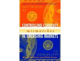 Livro controlling currency mismatches in emerging markets de morris goldstein,philip turner (inglês)
