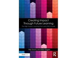Livro creating impact through future learning de dochy, filip (ku leuven, belgium),segers, mien (maastricht university, the netherlands) (inglês)