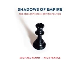 Livro shadows of empire - the anglosphere in british politics de m kenny (inglês)