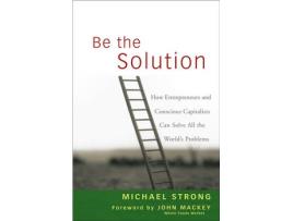 Livro be the solution de michael strong,john mackey (inglês)