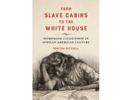 Livro from slave cabins to the white house de koritha mitchell (inglês)