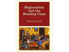 Livro regionalism and the reading class de wendy griswold (inglês)