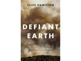 Livro defiant earth - the fate of humans in the anthropocene de c hamilton (inglês)