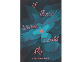Livro if these wings could fly de kyrie mccauley (inglês)